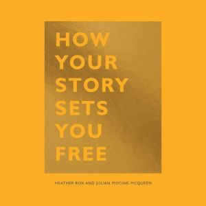 How Your Story Sets you Free, Heather Box