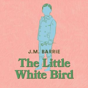 The Little White Bird, J. M. Barrie