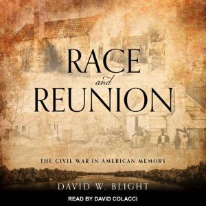 Race and Reunion, David W. Blight
