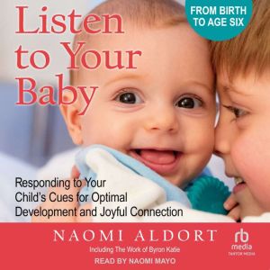 Listen to Your Baby, Naomi Aldort
