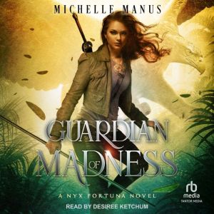 Guardian of Madness, Michelle Manus