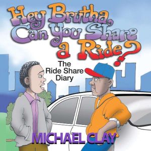 Hey Brutha, Can You Share a Ride?, Michael Clay