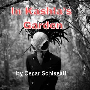 In Kashlas Garden, Oscar Schisgall