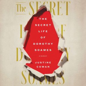 The Secret Life of Dorothy Soames, Justine Cowan