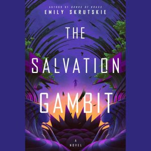 The Salvation Gambit, Emily Skrutskie