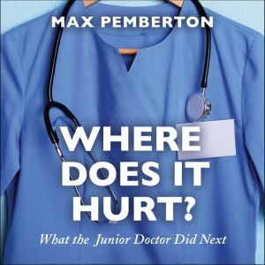 Where Does it Hurt?, Max Pemberton