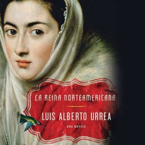 La Queen of America A Novel, Luis Alberto Urrea