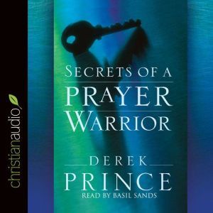 Secrets of a Prayer Warrior, Derek Prince
