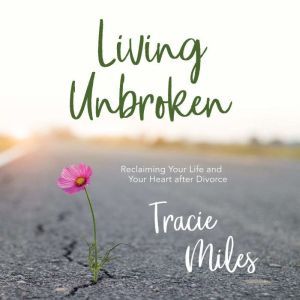 Living Unbroken, Tracie Miles