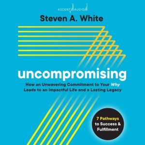 Uncompromising, Steven A. White