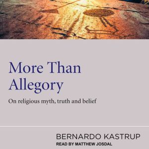More Than Allegory, Bernardo Kastrup