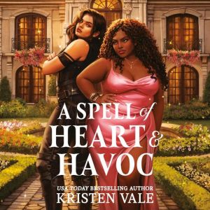 A Spell of Heart Havoc, Kristen Vale