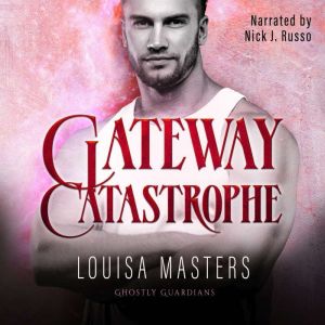 Gateway Catastrophe, Louisa Masters