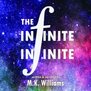 The InfiniteInfinite, MK Williams