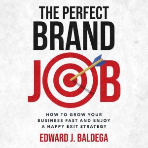 The Perfect Brand Job, Edward J. Baldega