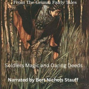 The Brothers Grimm: Soldiers, Magic, and Daring Deeds
