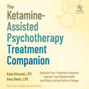 The KetamineAssisted Psychotherapy T..., Kate Kincaid, LPC