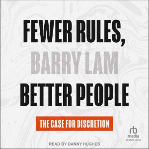 Fewer Rules, Better People: The Case for Discretion
