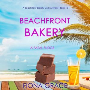 Beachfront Bakery A Fatal Fudge A B..., Fiona Grace