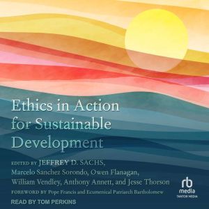 Ethics in Action for Sustainable Deve..., Jeffrey D. Sachs