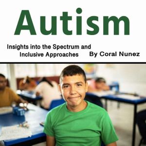 Autism: Insights into the Spectrum and Inclusive Approaches
