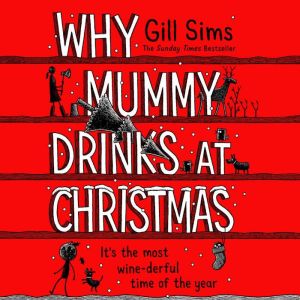 Why Mummy Drinks at Christmas, Gill Sims