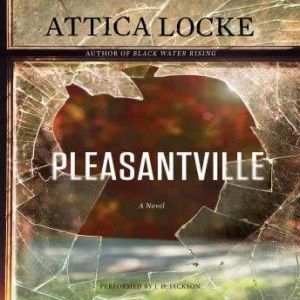 Pleasantville, Attica Locke
