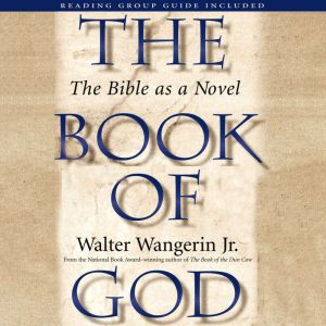 The Book of God The Bible as a Novel, Walter Wangerin Jr.