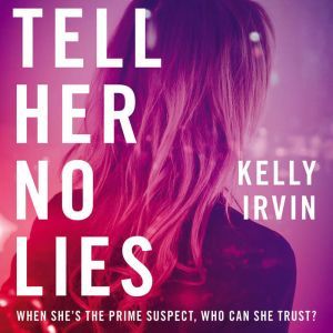 Tell Her No Lies, Kelly Irvin