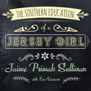 The Southern Education of a Jersey Gi..., Jaime Primak Sullivan