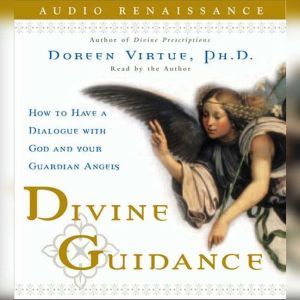 Divine Guidance, Doreen Virtue, Ph.D.