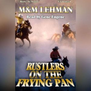 Rustlers On The Frying Pan, MM Lehman
