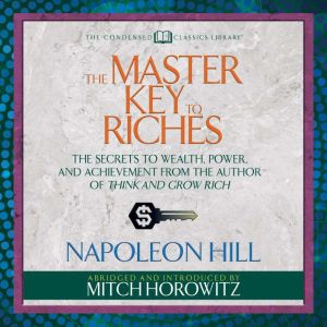 The Master Key to Riches Condensed C..., Napoleon Hill