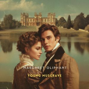 Young Musgrave, Margaret Oliphant
