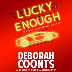 Lucky Enough: The Lucky O'Toole Vegas Adventure Series Book 11, Deborah Coonts