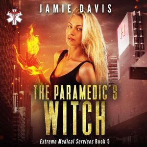 The Paramedic's Witch: Extreme Medical Services Book 5, Jamie Davis