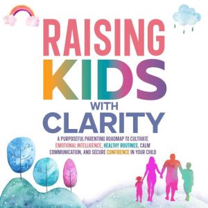 Raising Kids with Clarity A Purposef..., Hazel Lawrence