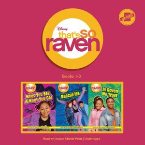 That's So Raven: Books 1-3: What You See Is What You Get, Rescue Me, and In Raven We Trust