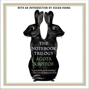 The Notebook Trilogy, Agota Kristof