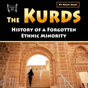 The Kurds: History of a Forgotten Ethnic Minority