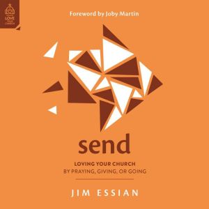 Send: Loving Your Church by Praying, Giving, or Going