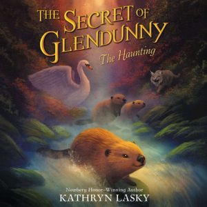 The Secret of Glendunny The Haunting..., Kathryn Lasky