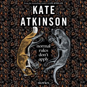 Normal Rules Dont Apply, Kate Atkinson