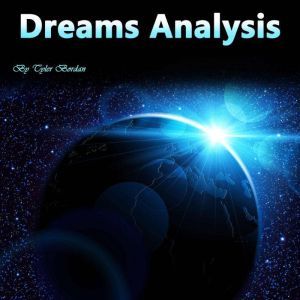 Dreams Analysis, Tyler Bordan