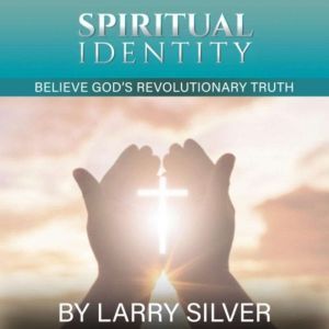 Spiritual Identity, Larry V Silver