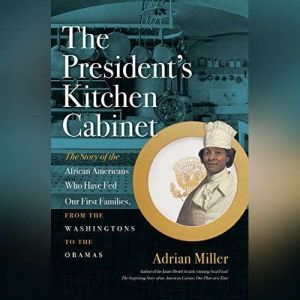 The Presidents Kitchen Cabinet, Adrian Miller