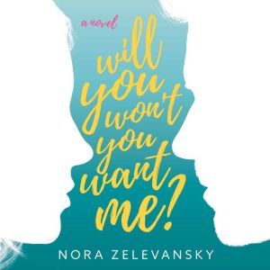 Will You Wont You Want Me?, Nora Zelevansky