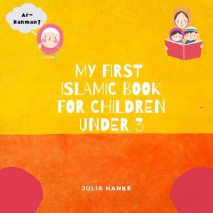 My first Islamic Book for Children un..., Julia Hanke
