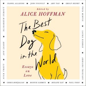 The Best Dog in the World: Essays on Love