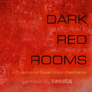 Dark Red Rooms Volume One, sweets